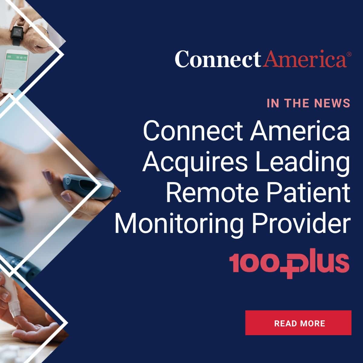 Connect America Acquires Leading Remote Patient Monitoring Provider 100Plus