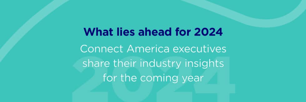 What Lies Ahead For 2024 Connect America   Insights B Alt Copy 980x327 