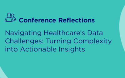 Navigating Healthcare’s Data Challenges: Turning Complexity into Actionable Insights